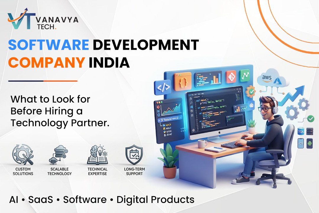Software Development Company in India: What Businesses Should Look for Before Hiring a Technology Partner