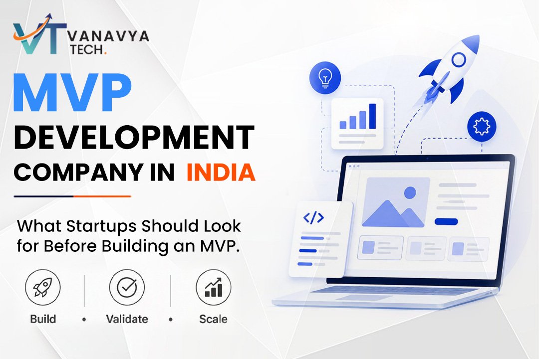MVP Development Company in India: What Startups Should Look for Before Building an MVP